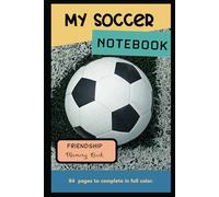 My Soccer Notebook: Friendship Memory Book