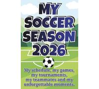 My Soccer Season 2026: Soccer Memory Book for youth soccer players - blue edition: My schedule, my games, my tournaments, my teammates and my unforgettable moments.