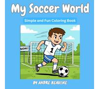 My Soccer World: Fun colouring pages with soccer for children age 4-10 (Colouring Books for Kids Age 4 to 10)