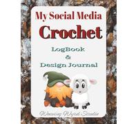 My Social Media Crochet Design Journal: This Large convenient logbook is specifically designed to help you keep your favorite crochet video tutorials ... complete your project. 8.5 x 11 in, 110 pages