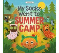My Socks Went to Summer Camp: A Silly and Heartwarming Picture Book About Missing Socks, Wacky Adventures, and Laugh-Out-Loud Postcards from Camp ... Funny Bedtime Stories and Summer Camp Tales