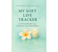 My Soft Life Tracker: A 3-Month Journal for Self-Care, Peace, and Gentle Progress