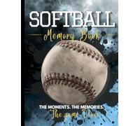 My Softball Memory Book: A Keepsake Journal to Record 15 Seasons of Stats, Stories, Photos & Milestones