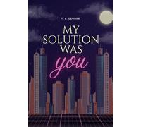 My Solution Was You: A slow-burn romance about control, trust, and choosing the one person you never planned for.