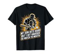My Son Hits Hard But I Hit Harder So Watch Yo Mouth - Camiseta