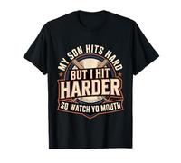 My Son Hits Hard But I Hit Harder So Watch Yo Mouth |- Camiseta