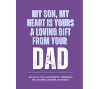 My Son, My heart is yours A Loving Gift From Your Dad: 30 Fill-in-the blank Prompts Celebrating Our Memories, Reasons and Stories