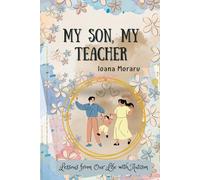 My Son, My Teacher: Lessons from Our Life with Autism