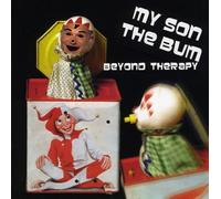 My Son the Bum - Beyond Therapy