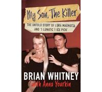 My Son, The Killer: The Untold Story of Luka Magnotta and "1 Lunatic 1 Ice Pick"