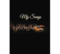 My Songs: Guitar (tab and treble) blank sheet music notebook for songwriting composition |8.25 x 11, 110 pages, Paperback| space for 22 songs, 5 pages ... guitar tabs and treble. (Music Composition)