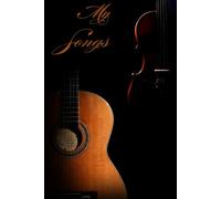 My Songs: Songwriter's Lyrics Journal, 120 pages, ideal for creative people, writers, musicians