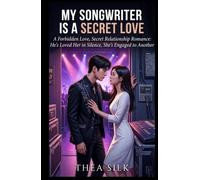 My Songwriter is a Secret Love: A Forbidden Love, Secret Relationship Romance: He's Loved Her in Silence, She's Engaged to Another (The Contract Love Series)