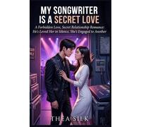 My Songwriter is a Secret Love: A Forbidden Love, Secret Relationship Romance: He's Loved Her in Silence, She's Engaged to Another (The Contract Love Series)
