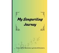 My Songwriting Journey: A Journal for Writing Lyrics, Music Ideas, and Inspiration - Perfect Gift for Musicians & Songwriters