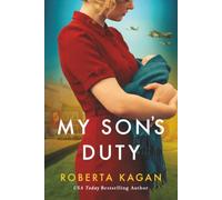 My Son's Duty: A Heart-Wrenching World War II Historical Fiction Novel of Family Secrets, Betrayal, and Survival (Duty and Betrayal)