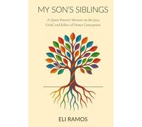 My Son's Siblings: A Queer Parent's Memoir on the Joys, Grief, and Ethics of Donor Conception