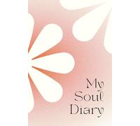 My Soul Diary: A Motivational Journal, Positive Words and Affirmations