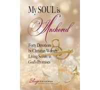 My Soul is Anchor: 40 Devotions by Christian Women Living Secure in God's Promises