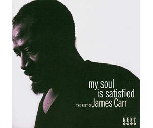 My Soul Is Satisfied: the Rest of James Carr