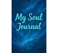 My Soul Journal: The Universe Is Nearby: A Space-Themed Notebook for Journaling, Mindfulness, and Spiritual Reflection