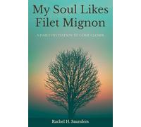 My Soul Likes Filet Mignon: A Daily Invitation To Come Closer