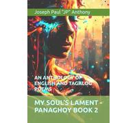 MY SOUL’S LAMENT - PANAGHOY BOOK 2: AN ANTHOLOGY OF ENGLISH AND TAGALOG POEMS