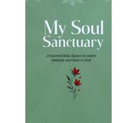 My Soul Sanctuary: 5-Minute Daily Devotional & Quiet Time guide for Christians; Undated Daily Prayer Diary With Premium Space For Scripture Reflection & Mindfulness Prompts for Spiritual Growth