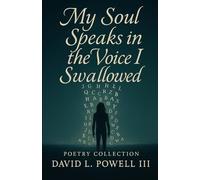 My Soul Speaks in the Voice I Swallowed: Poetry Collection