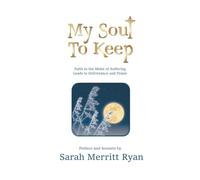 My Soul to Keep: Faith in the Midst of Suffering Leads to Deliverance and Praise