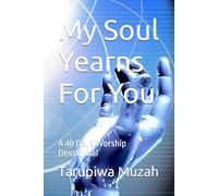My Soul Yearns For You: A 40 Days Worship Devotional