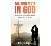 MY SOULMATE IN GOD: Poems for Those Who Ground Their Love Life in God