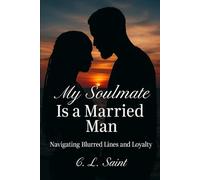 My Soulmate is a Married Man: Navigating Blurred Lines and Loyalty