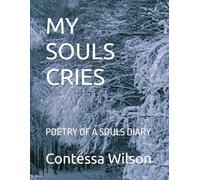 MY SOULS CRIES: POETRY OF A SOULS DIARY