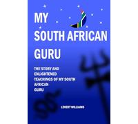 My South African Guru: The Story and Enlightened Teachings of My South African Guru