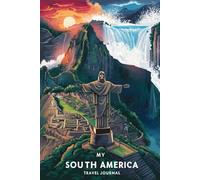 My South America Travel Journal: Lined Notebook to Write & Store Memorabilia for Latin American Adventures