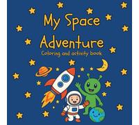 My Space Adventure: Coloring and Activity book