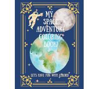 My Space Adventure Coloring Book!: Let's Have Fun with Colors! (Let’s Have Fun With Colors! - Coloring Book Series)
