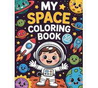 My Space Coloring Book: 50 Fun and Easy Outer Space Coloring Pages for Kids Ages 3-8