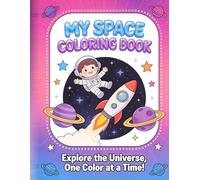 My Space Coloring Book: Explore the Universe, One Color at a Time!