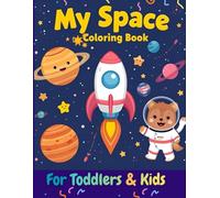 My Space Coloring Book For Toddlers & Kids: Fun and Simple Coloring Pages for Kids Ages 2-6 (Bold and Easy Coloring Book Collection for Kids)