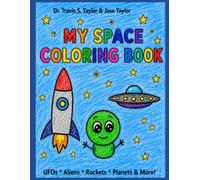 My Space Coloring Book: UFOs, Aliens, Rockets, Planets, & More | 34 Out-of-This-World Pages for Kids Ages 2-10
