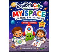 My Space: English-Spanish Bilingual Coloring & Activity Book for Kids Ages 4-7 | Learn Space Vocabulary, Planets, Rockets, Astronauts & the Solar System (Exploria Cubs)