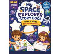 MY SPACE EXPLORER STORY BOOK: Draw & Write Your Own Adventure