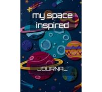 My Space Inspired Journal: A themed writing and activity book designed to foster daily, reflective and creative journaling. 6"x9". Ages 7+