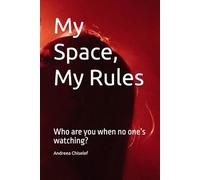 My Space, My Rules: Who are you when no one’s watching?