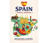 My Spain Travel Journal: Lined Notebook for Travel Notes, Memories & Experiences - Perfect for Travelers Visiting Spain