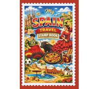 My Spain Travel Stamp Book: A travel journal to collect memories with stamps, labels, stickers or photos from various interesting places in Spain