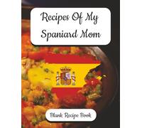 My Spaniard Mom's Recipes - Blank Recipe Book: Preserve Your Mother's Recipes - Spain Themed, Record Your Flavors of Tradition from Mom’s Kitchen | ... English Recipe Forms | Family Recipe Keeper.