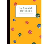 My Spanish Notebook: 100 Pages for Spanish Vocabulary, Grammar, and Daily Class Notes